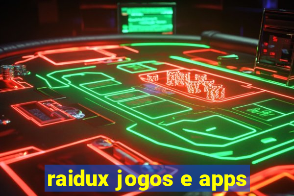 raidux jogos e apps